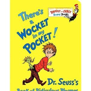 Theres a Wocket in My Pocket! (Dr. Seusss Book of Ridiculous Rhymes) Board book